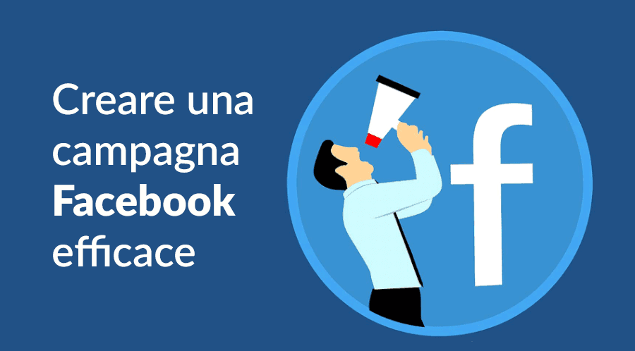 FACEBOOK ADS: COME CREARE CAMPAGNE EFFICACI